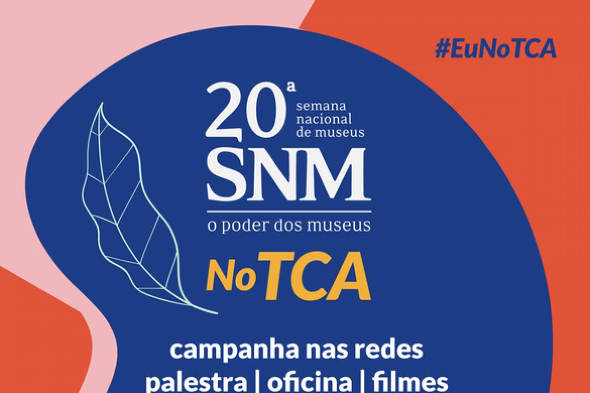 TCA adentra a 20ª Semana Nacional de Museus