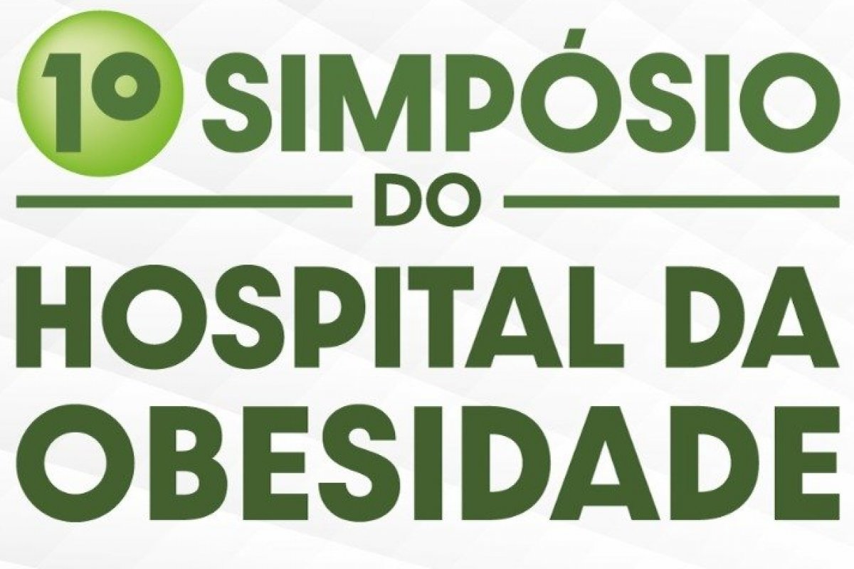 Estão abertas as inscrições gratuitas do 1º Simpósio do Hospital da Obesidade!  