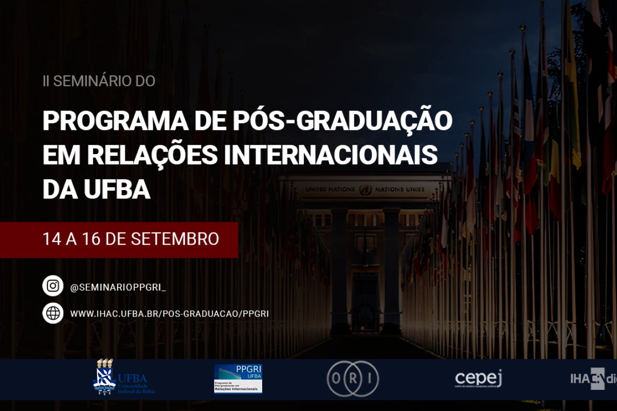 Pesquisadores de destaque marcam presença no II Seminário do  Programa de Pós-Graduação em Relações Internacionais da UFBA