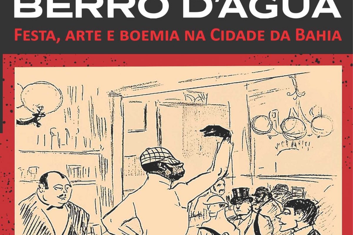 Livro Berro D'água: Festa, Arte e Boemia na cidade da Bahia ganha festa de lançamento em Salvador!