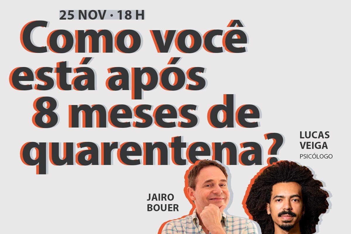 [Jairo Bouer e Lucas Veiga analisam saúde mental   do brasileiro após 8 meses de quarentena]